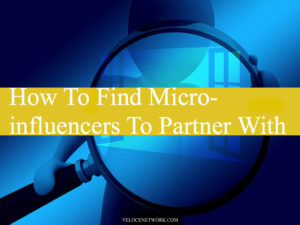 How To Find Micro-influencers To Partner With [Complete Guide]