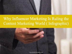 Why Influencer Marketing Is Ruling the Content Marketing World ( Infographic)