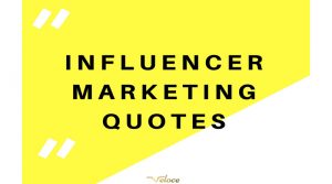A Complete List of the Best Influencer Marketing Quotes