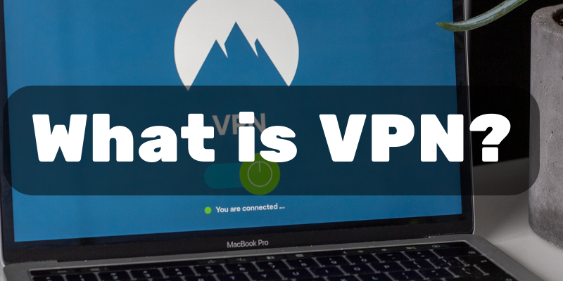 What is VPN? Complete Guide