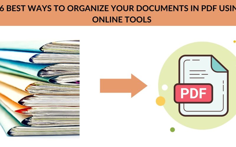 6 Best Ways to Organize Your PDF Documents using Online Tools