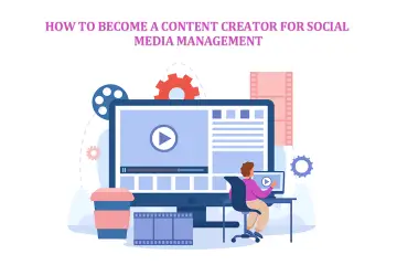 How to Become a Content Creator for Social Media Management