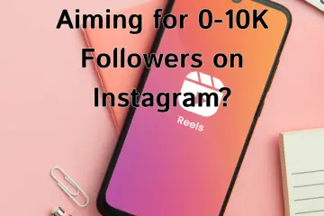 The Step-by-Step for Growing Your Instagram Account from 0 to 10K Followers